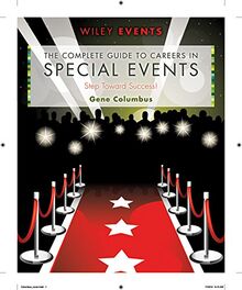 The Complete Guide to Careers in Special Events: Step Toward Success! (Wiley Event Management Series)