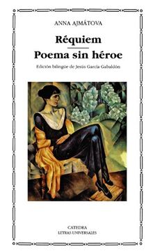 Requiem ; Poema sin héroe (Letras Universales, Band 208)