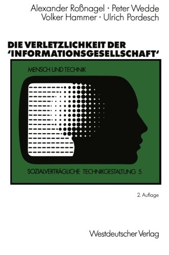 Die Verletzlichkeit der 'Informationsgesellschaft' (Sozialverträgliche Technikgestaltung, Hauptreihe) (German Edition)
