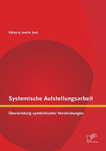 Systemische Aufstellungsarbeit: Überwindung symbiotischer Verstrickungen