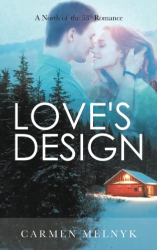Love's Design: A North of the 53° Romance