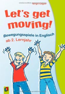 Let's get moving!: Bewegungsspiele in Englisch - ab 2. Lernjahr