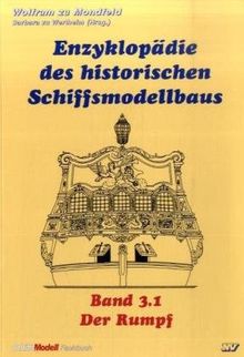 Enzyklopädie des historischen Schiffsmodellbaus / Der Rumpf, Teil 1