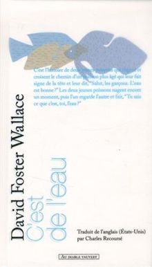 C'est de l'eau : quelques pensées, exprimées en une occasion significative, pour vivre sa vie avec compassion