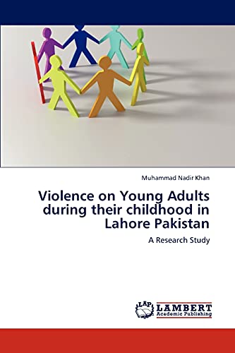 Violence on Young Adults during their childhood in Lahore Pakistan: A Research Study