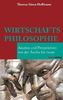 Wirtschaftsphilosophie: Ansätze und Perspektiven von der Antike bis heute