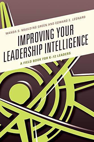 Improving Your Leadership Intelligence: A Field Book for K-12 Leaders