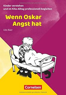 Kinder verstehen und im Kita-Alltag professionell begleiten: Wenn Oskar Angst hat: Ratgeber