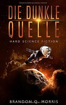 Die dunkle Quelle: Hard Science Fiction