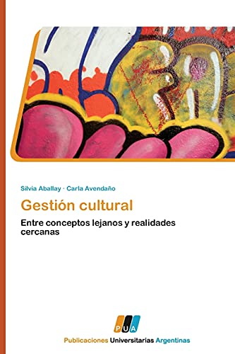 Gestión cultural: Entre conceptos lejanos y realidades cercanas