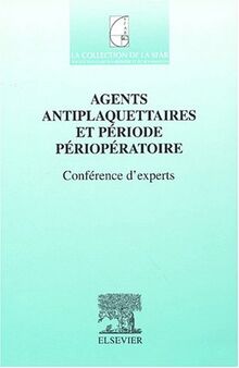 Agents antiplaquettaires et période périopératoire : conférence d'experts
