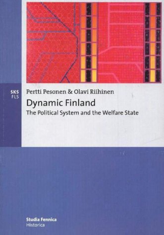 Dynamic Finland: The Political System and the Welfare State (Studia Fennica . Historica , 3)