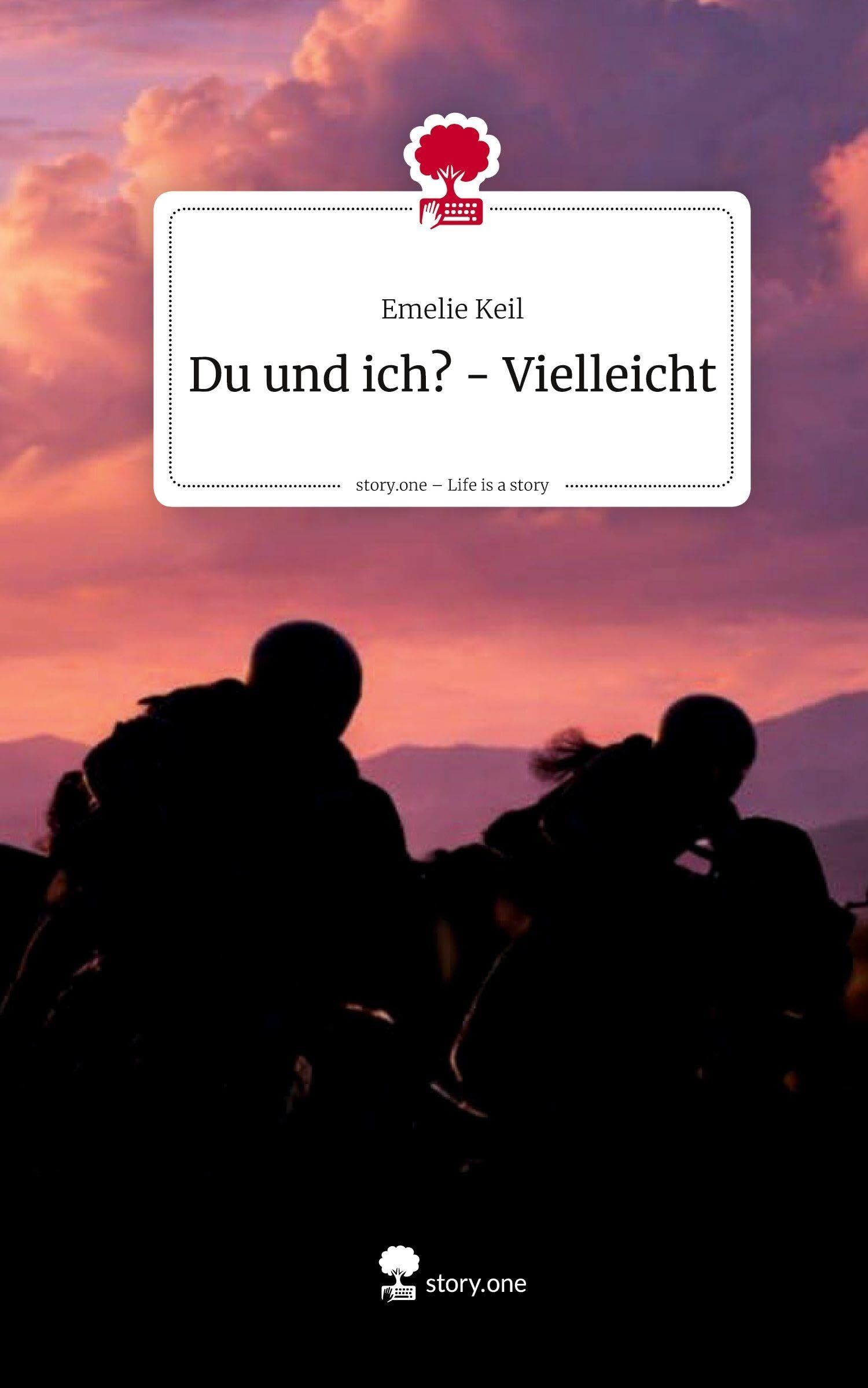 Du und ich? - Vielleicht. Life is a Story - story.one