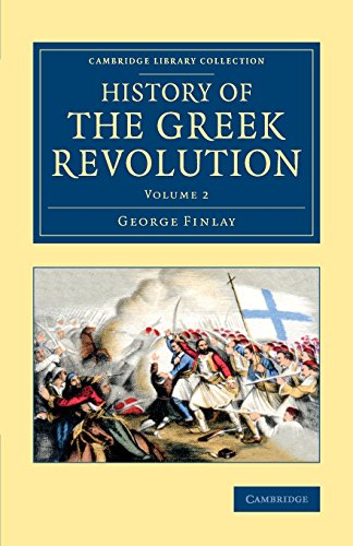 History of the Greek Revolution 2 volume set: History of the Greek Revolution (Cambridge Library Collection - European History)