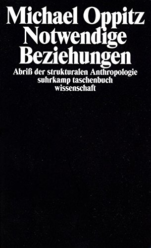 Notwendige Beziehungen – Abriß der strukturalen Anthropologie