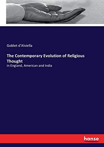 The Contemporary Evolution of Religious Thought: in England, American and India