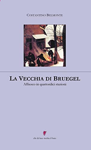 La vecchia di Bruegel: Affresco in quattordici stazioni
