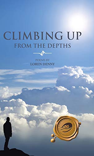 CLIMBING UP FROM THE DEPTHS: POEMS BY LOREN DENNY