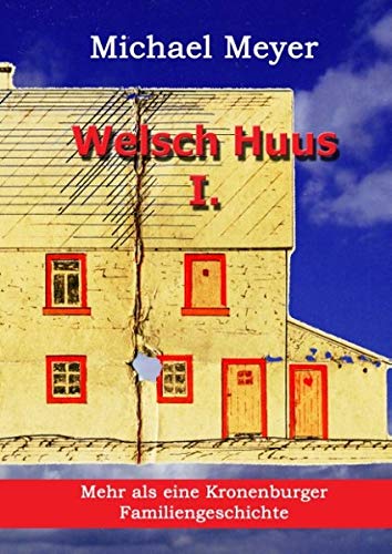 Welsch Huus - Teil I: Mehr als eine Kronenburger Familiengeschichte (Erinnerung)