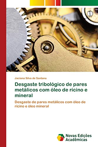 Desgaste tribológico de pares metálicos com óleo de rícino e mineral: Desgaste de pares metálicos com óleo de rícino e óleo mineral