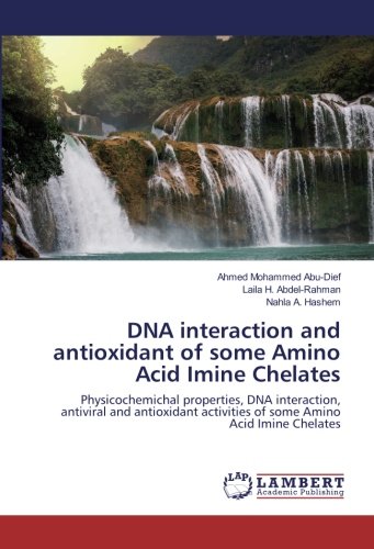 DNA interaction and antioxidant of some Amino Acid Imine Chelates: Physicochemichal properties, DNA interaction, antiviral and antioxidant activities of some Amino Acid Imine Chelates