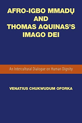 Afro-Igbo Mmadụ and Thomas Aquinas’s Imago Dei: An Intercultural Dialogue on Human Dignity