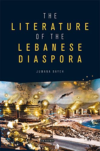 The Literature of the Lebanese Diaspora: Representations of Place and Transnational Identity (Written Culture and Identity)