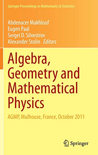 Algebra, Geometry and Mathematical Physics: AGMP, Mulhouse, France, October 2011 (Springer Proceedings in Mathematics & Statistics, 85, Band 85)