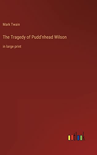 The Tragedy of Pudd'nhead Wilson: in large print