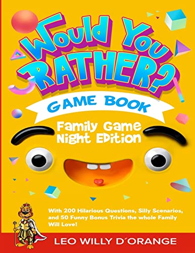 Would You Rather Game Book | Family Game Night Edition: Try Not To Laugh Challenge with 200 Hilarious Questions, Silly Scenarios, and 50 Funny Bonus Trivia for Kids, Teens, and Adults!