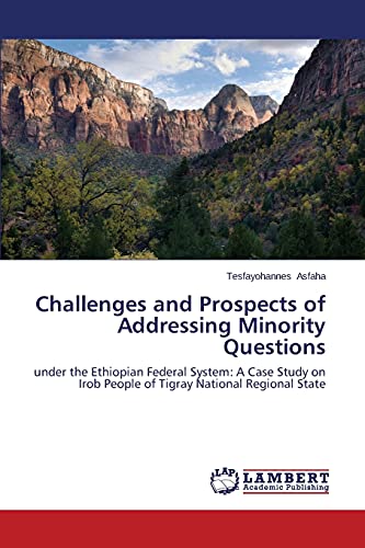 Challenges and Prospects of Addressing Minority Questions: under the Ethiopian Federal System: A Case Study on Irob People of Tigray National Regional State