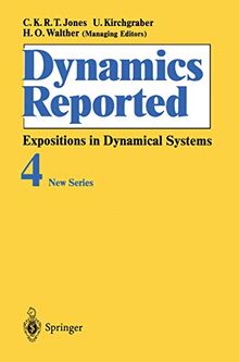 Dynamics Reported: Expositions in Dynamical Systems (Dynamics Reported. New Series, 4, Band 4)