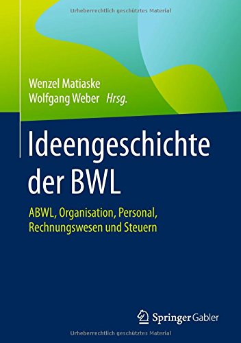 Ideengeschichte der BWL: ABWL, Organisation, Personal, Rechnungswesen und Steuern