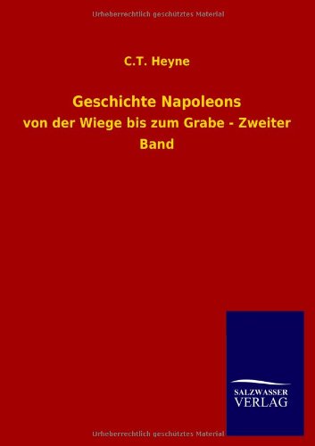 Geschichte Napoleons: von der Wiege bis zum Grabe - Zweiter Band