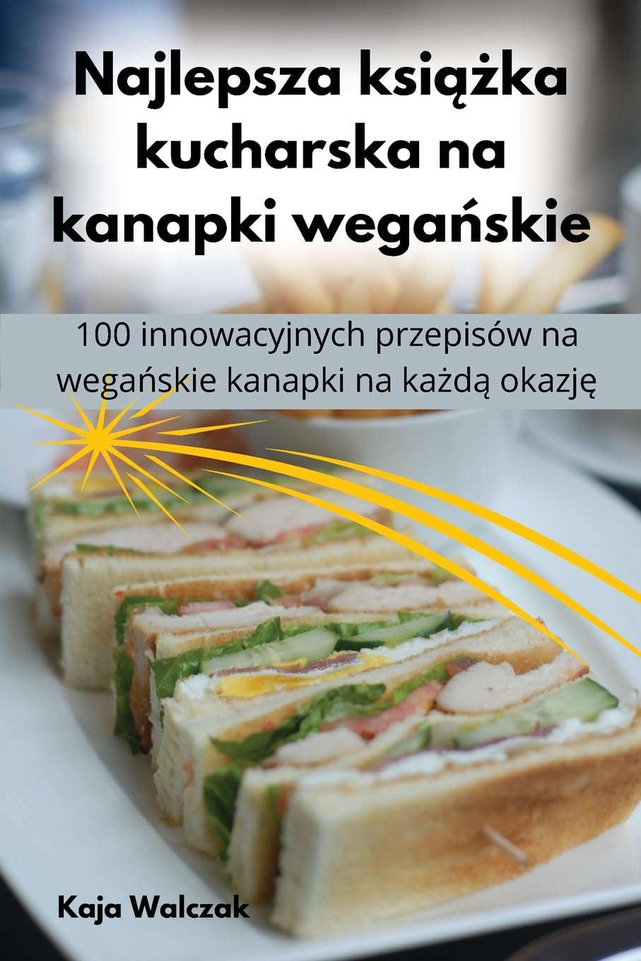 Najlepsza ksi¿¿ka kucharska na kanapki wega¿skie