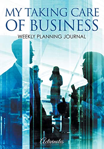 My Taking Care of Business : Weekly Planning Journal