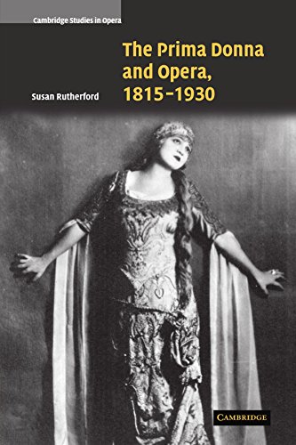 The Prima Donna and Opera, 1815-1930 (Cambridge Studies in Opera)
