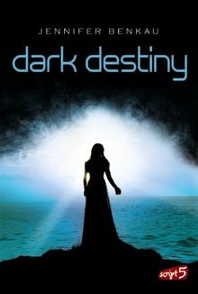 Dark Destiny Von Jennifer Benkau