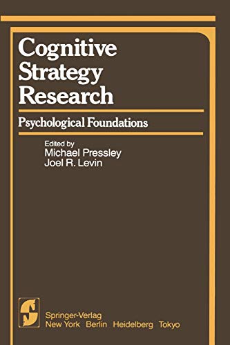Cognitive Strategy Research: Part 1: Psychological Foundations (Springer Series in Cognitive Development)