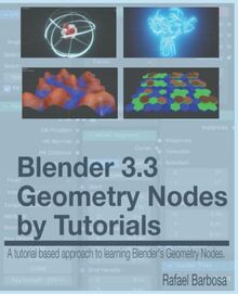 Blender 3.3 Geometry Nodes By Tutorials: A tutorial based approach to learning Blender’s Geometry Nodes.