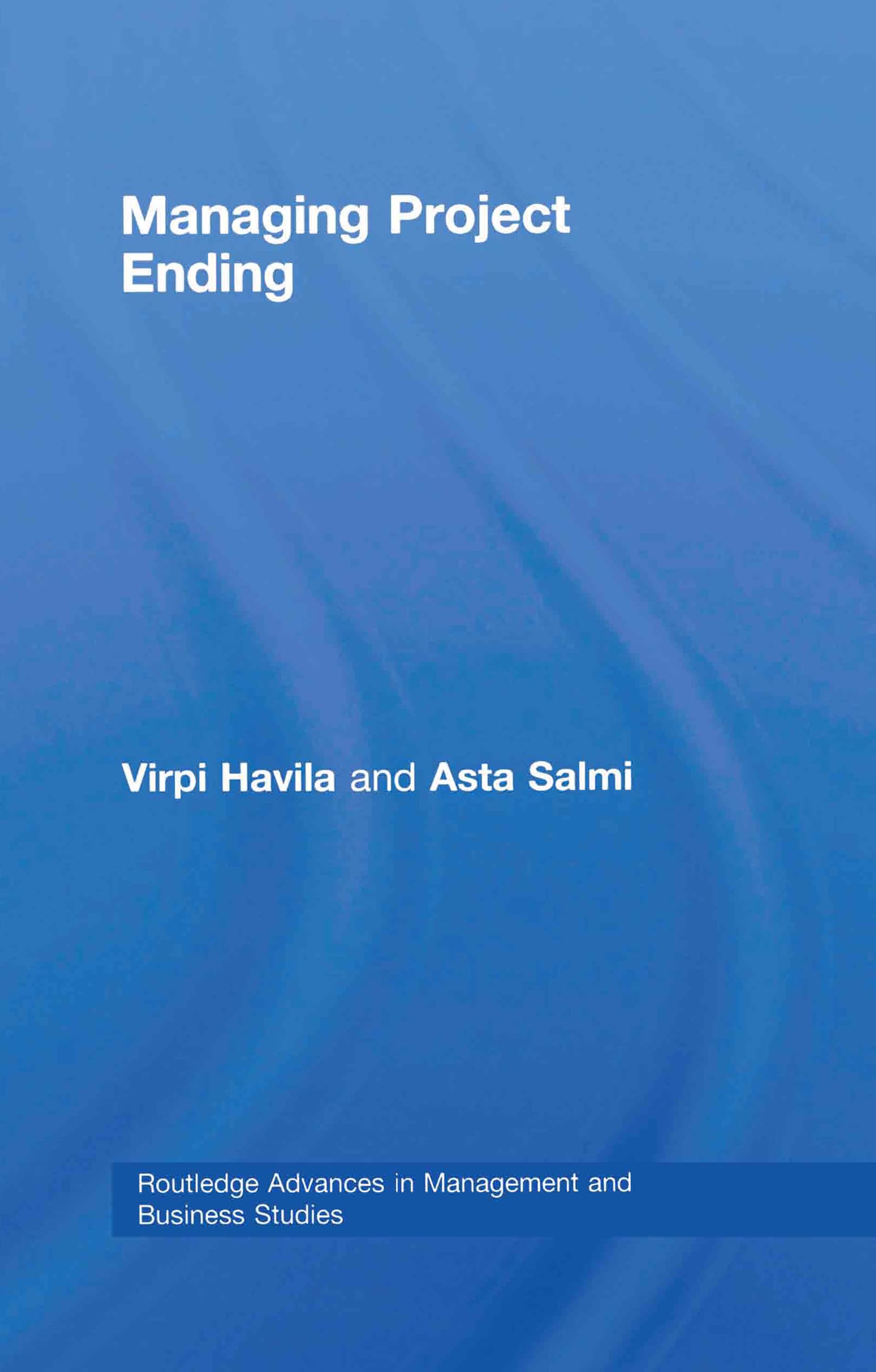 Managing Project Ending (Routledge Advances in Management and Business Studies, Band 40)