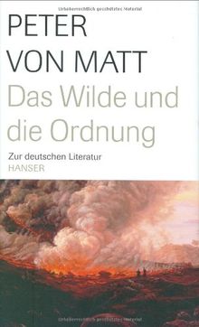 Das Wilde und die Ordnung: Zur deutschen Literatur