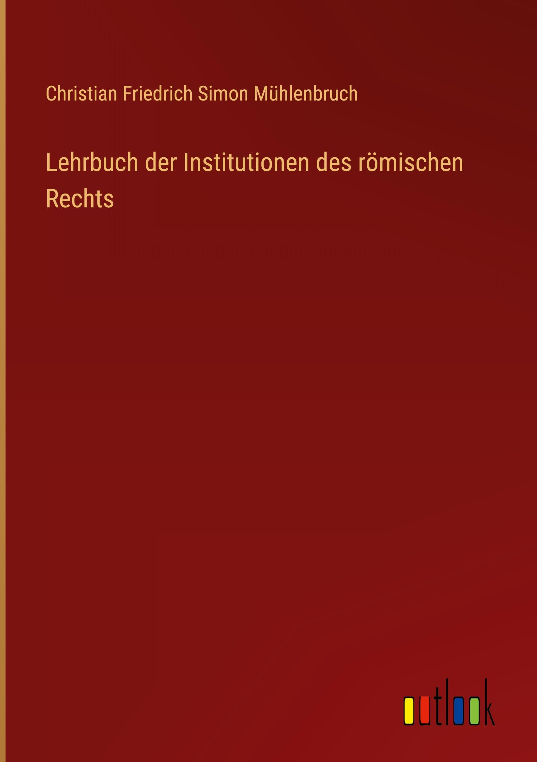 Lehrbuch der Institutionen des römischen Rechts