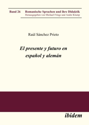 El presente y futuro en español y alemán (Romanische Sprachen und ihre Didaktik)