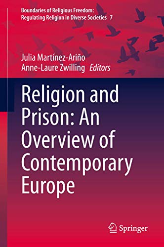 Religion and Prison: An Overview of Contemporary Europe: A Contemporary Overview (Boundaries of Religious Freedom: Regulating Religion in Diverse Societies, 7, Band 7)