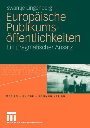 Europäische Publikumsöffentlichkeiten: Ein pragmatischer Ansatz (Medien - Kultur - Kommunikation) (German Edition)
