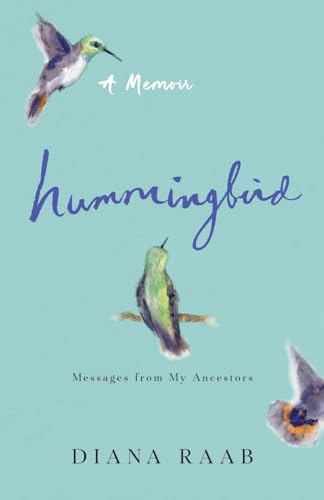 Hummingbird: Messages from My Ancestors