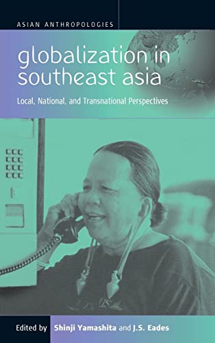 Globalization in Southeast Asia: Local, National, and Transnational Perspectives (Asian Anthropologies)