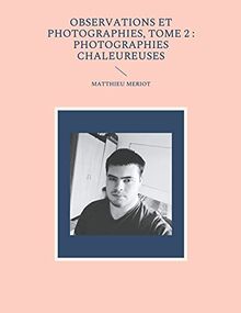 Observations et photographies, tome 2 : photographies chaleureuses