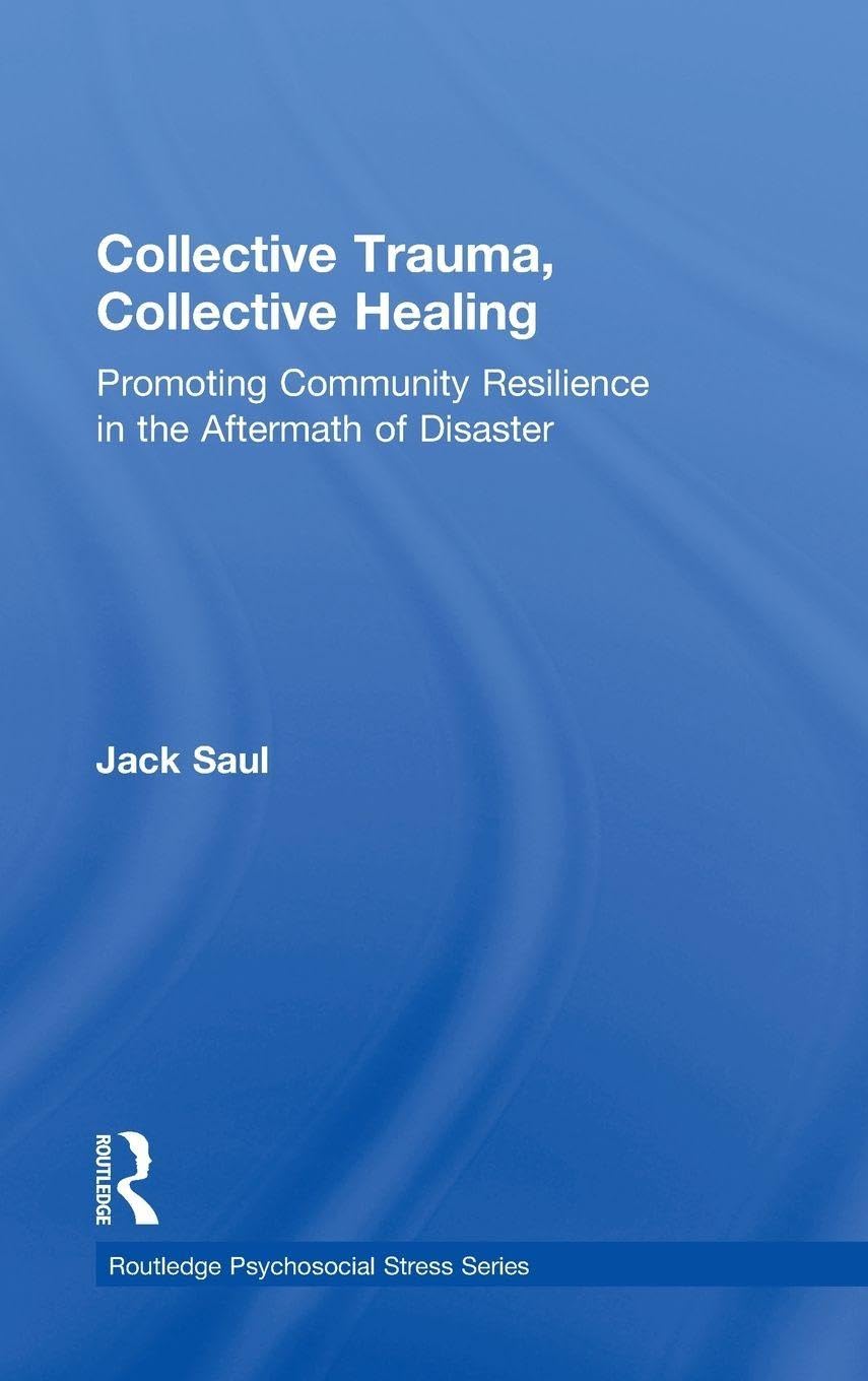 Collective Trauma, Collective Healing: Promoting Community Resilience in the Aftermath of Disaster (Routledge Psychosocial Stress, Band 48)